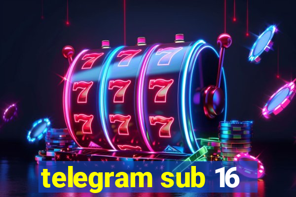 telegram sub 16